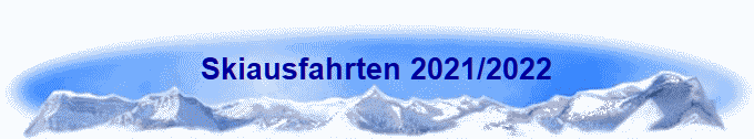 Skiausfahrten 2021/2022